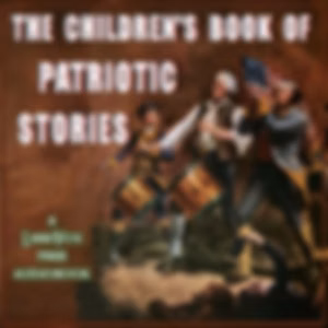 Children's Book of Patriotic Stories by Various