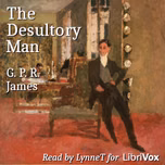 Desultory Man, The by George Payne Rainsford James (1799 - 1860)