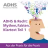 ADHS & Recht: Mythen, Fakten, Klartext Teil 1