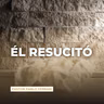 Él Resucitó
