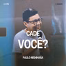 Cadê Você? - Paulo Nishihara