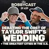 #639- Debating the Cost of Taylor Swift’s Wedding & The Greatest Cities in the US