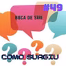 DAL - Como surgiu 49 - Boca de Siri