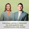 Ep. 136 | Creatina: Mitos e Verdades do Suplemento que Potencializa Sua Saúde, com Pedro Perim