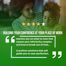 BUILDING YOUR CONFIDENCE AT YOUR PLACE OF WORK