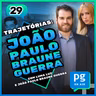 Trajetórias PGLaw | João Paulo Braune Guerra