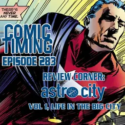 Episode 283 - Review Corner: Astro City Vol 1, Life in the Big City