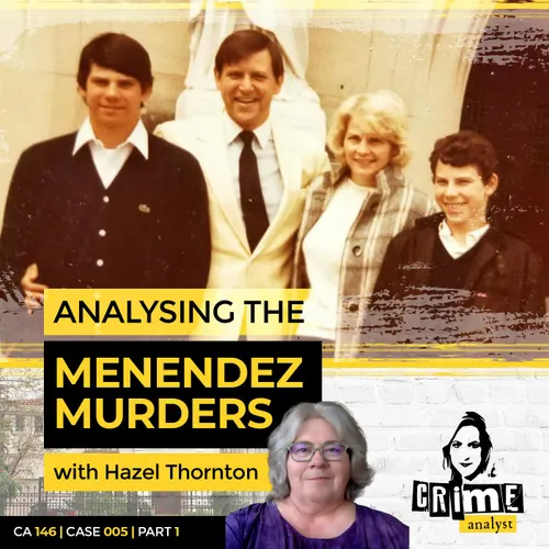 Listen to Ep 146 Analysing the Menendez Murders with Hazel Thornton