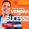 Os Segredos para Escalar Vendas com Sucesso com Thiago Reis | PodCast ATDQN