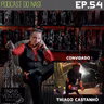 EP54 - Thiago Castanho