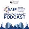 From Access to Outcomes: The Changing Role of HUBs | NASP Specialty Pharmacy Podcast