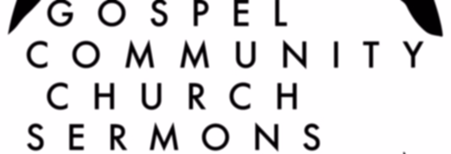 Gospel Community Church Sunday Sermons