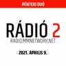 Rádió 2 | Pénteki Duó (21-04-09) / Dóri