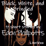 Black, White and Brindled by Eden Phillpotts (1862 - 1960)