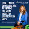 How Leading Companies are Reshaping Chemical Industry Landscape in 2026 - Ep. 269