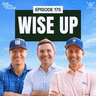 Wise Up | Episode 175