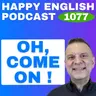 1077 - How Americans Really Use "Come On"