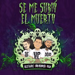 Se Me Subió el Muerto