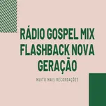 RADIO GOSPEL MIX FLASH BACK NOVA GERACAO