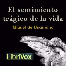 Del sentimiento trágico de la vida by Miguel de Unamuno (1864 - 1936)