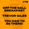 Trevor Giles’ You Had To Be There! | OFF THE BALL BREAKFAST