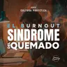 EL BURNOUT SINDROME DEL QUEMADO