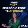 Como escolher um sócio sem destruir a amizade e a empresa | Trilha Do Zero ao Topo #4