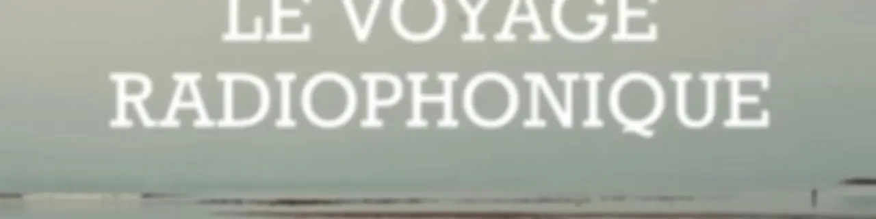 Le Voyage Radiophonique