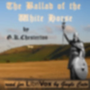 Ballad of the White Horse (Version 2), The by G. K. Chesterton (1874 - 1936)