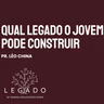 Qual legado o jovem pode construir? - Pr. Léo China - Culto Jovem [29.08.2026]