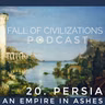 20. Persia - An Empire in Ashes
