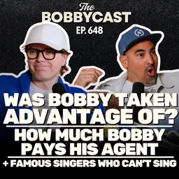 #648 - Was Bobby Taken Advantage Of? How Much Bobby Pays His Agent? Famous Singer Who Can't Sing!
