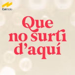 Que no surti d'aquí