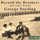 Beyond the Breakers and other Poems by George Sterling (1869 - 1926)
