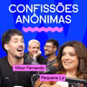 CONFISSÕES ANÔNIMAS com Pequena Lo e Vittor Fernando