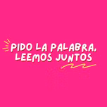 Pido la palabra, leemos juntos