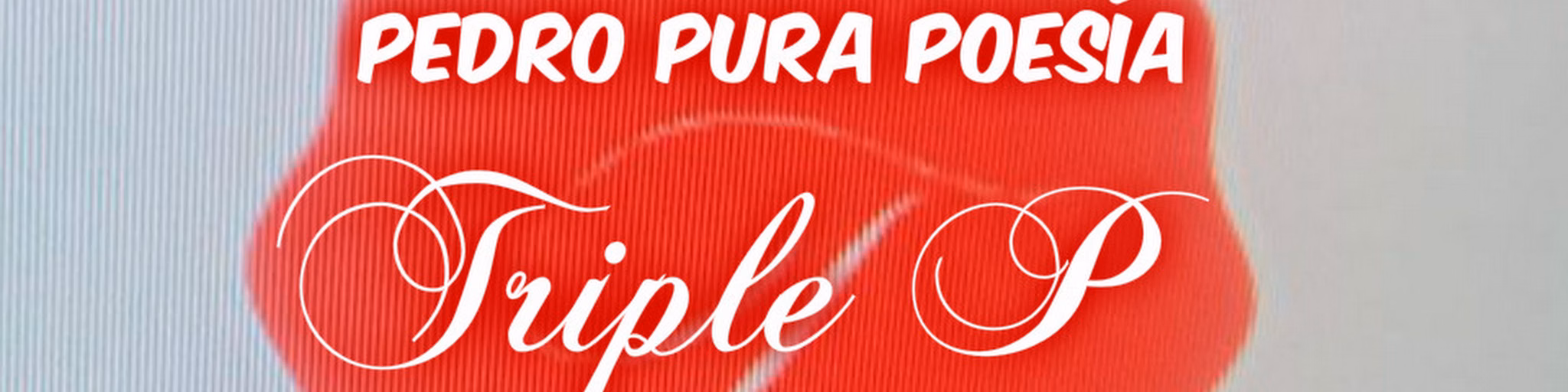 TRIPLE P (Pedro Pura Poesía)