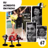 #67 O começo de UM sonho/deu TUDO errado