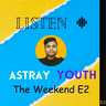 The Weekend E2 (Astray Youth)