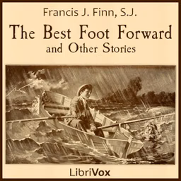 Best Foot Forward and Other Stories, The by Francis J. Finn, S.J. (1859 - 1928)