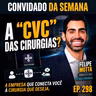 O MÉDICO QUE LARGOU O CONSULTÓRIO PARA REVOLUCIONAR O MERCADO DE CIRURGIAS [DR. FELIPE MOTTA]