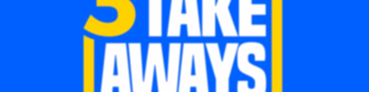 3 Takeaways™