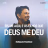 Eis-me Aqui, e os Filhos Que Deus me Deu - Ronaldo Pacheco
