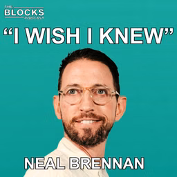 Blocks: I Wish I Knew w/ Neal Brennan