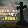 México de luto en la ‘fiesta’ del mundial