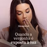 QUANDO A VERGONHA É EXPOSTA À LUZ