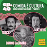 #40 - Comida É Cultura com Bruno Salomão | Parte 2