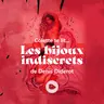 Secrets et Désirs : Les Bijoux Indiscrets de Diderot lus par Colette & Alice