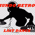 MUNDO RETRO LAST DANCE
