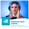 Perfis do Insta caindo, ferramenta para marcas e criadores no TikTok e muito mais!